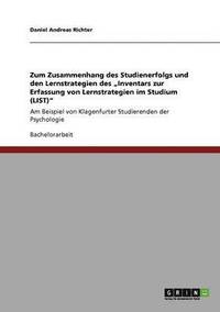 bokomslag Zum Zusammenhang des Studienerfolgs und den Lernstrategien des "Inventars zur Erfassung von Lernstrategien im Studium (LIST)"