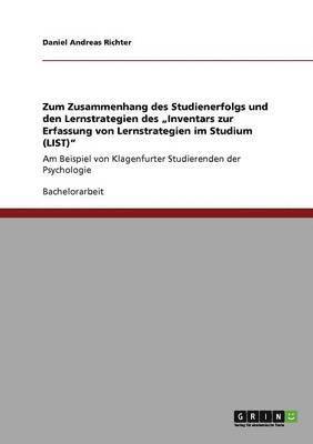 bokomslag Zum Zusammenhang des Studienerfolgs und den Lernstrategien des &quot;Inventars zur Erfassung von Lernstrategien im Studium (LIST)&quot;