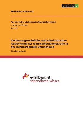 bokomslag Verfassungsrechtliche und administrative Ausformung der wehrhaften Demokratie in der Bundesrepublik Deutschland