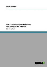 bokomslag Die Anerkennung des Kosovo als völkerrechtliches Problem