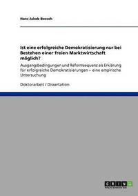 bokomslag Ist eine erfolgreiche Demokratisierung nur bei Bestehen einer freien Marktwirtschaft möglich?