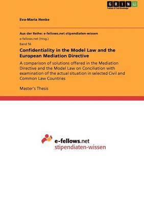 bokomslag Confidentiality in the Model Law and the European Mediation Directive