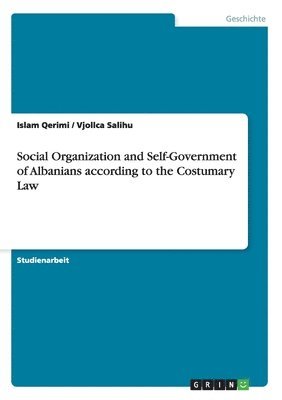 Social Organization and Self-Government of Albanians According to the Costumary Law 1
