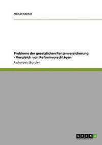 bokomslag Probleme der gesetzlichen Rentenversicherung - Vergleich von Reformvorschlägen