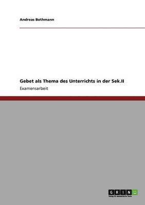 bokomslag Gebet als Thema des Unterrichts in der Sek.II