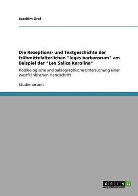 Joachim Graf - Rezeptions- und Textgeschichte der frühmittelalterlichen "leges barbarorum" am Beispiel der "Lex Salica Karolina", Häftad
