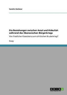 bokomslag Die Beziehungen zwischen Amal und Hizbullah während des libanesischen Bürgerkriegs