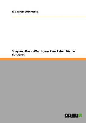 bokomslag Tony und Bruno Werntgen - Zwei Leben fr die Luftfahrt