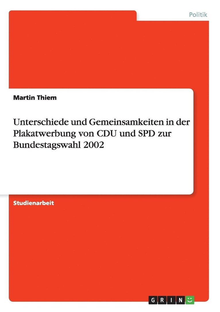 Unterschiede Und Gemeinsamkeiten In Der Plakatwerbung Von Cdu Und Spd Zur Bundestagswahl 2002 1