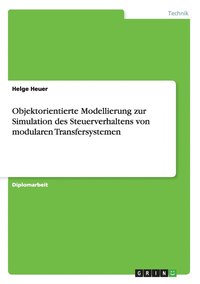 bokomslag Objektorientierte Modellierung zur Simulation des Steuerverhaltens von modularen Transfersystemen