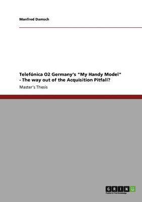 bokomslag Telefónica O2 Germany's "My Handy Model" - The way out of the Acquisition Pitfall?