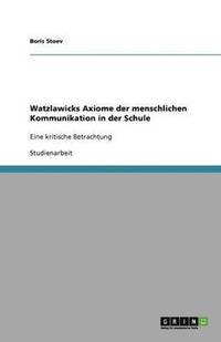 bokomslag Watzlawicks Axiome der menschlichen Kommunikation in der Schule