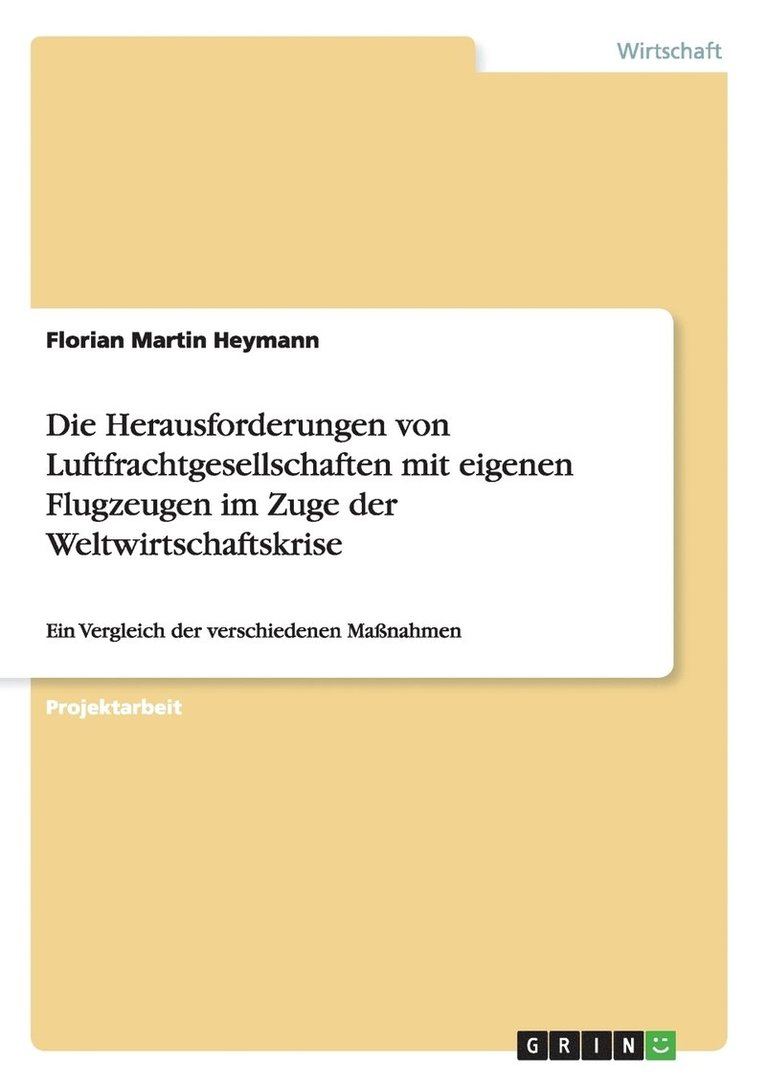 Die Herausforderungen von Luftfrachtgesellschaften mit eigenen Flugzeugen im Zuge der Weltwirtschaftskrise 1