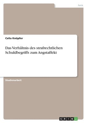 bokomslag Das Verhältnis des strafrechtlichen Schuldbegriffs zum Angstaffekt