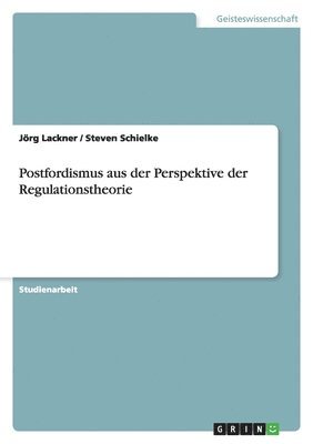 bokomslag Postfordismus aus der Perspektive der Regulationstheorie