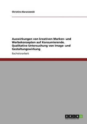 Auswirkungen von kreativen Marken- und Werbekonzepten auf Konsumierende. Qualitative Untersuchung von Image- und Gestaltungswirkung 1