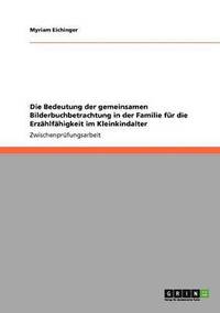 bokomslag Bedeutung der gemeinsamen Bilderbuchbetrachtung in der Familie für die Erzählfähigkeit im Kleinkindalter