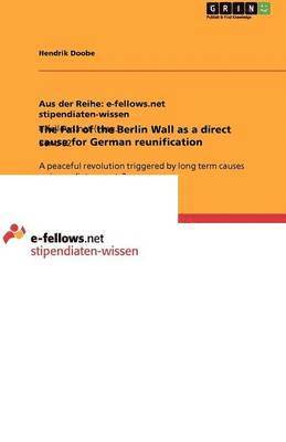 Fall of the Berlin Wall as a direct cause for German reunification