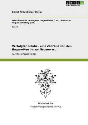 bokomslag Verfolgter Glaube - Eine Zeitreise Von Den Hugenotten Bis Zur Gegenwart