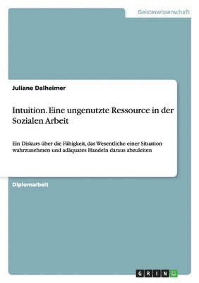 Juliane Dalheimer - Intuition. Eine ungenutzte Ressource in der Sozialen Arbeit, Häftad
