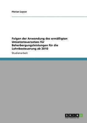 bokomslag Folgen der Anwendung des ermigten Umsatzsteuersatzes fr Beherbergungsleistungen fr die Lohnbesteuerung ab 2010