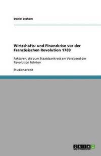 bokomslag Wirtschafts- und Finanzkrise vor der Französischen Revolution 1789