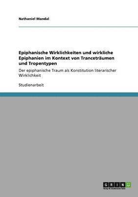 bokomslag Epiphanische Wirklichkeiten und wirkliche Epiphanien im Kontext von Tranceträumen und Tropentypen