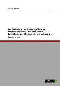 bokomslag Zur Bedeutung Der Portionsgroen Von Lebensmitteln Und Gerichten Fur Die Entstehung Von Ubergewicht Und Adipositas