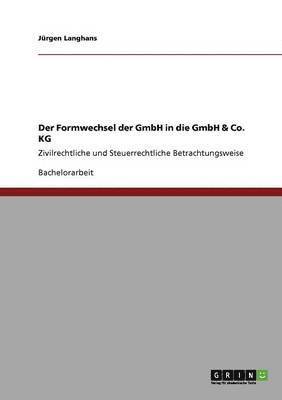 bokomslag Der Formwechsel der GmbH in die GmbH & Co. KG