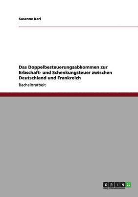 Das Doppelbesteuerungsabkommen zur Erbschaft- und Schenkungsteuer zwischen Deutschland und Frankreich 1