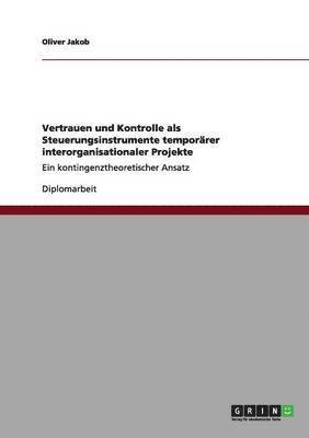 bokomslag Vertrauen und Kontrolle als Steuerungsinstrumente temporärer interorganisationaler Projekte