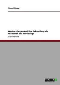 bokomslag Warteschlangen und ihre Behandlung als Phänomen des Marketings