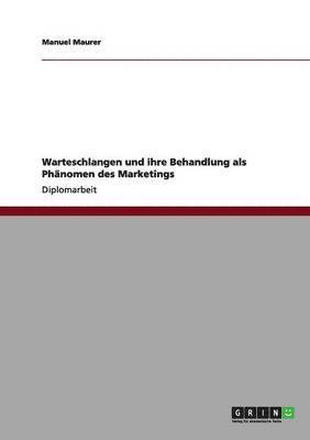 bokomslag Warteschlangen und ihre Behandlung als Phänomen des Marketings