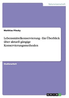 bokomslag Lebensmittelkonservierung - Ein Überblick über aktuell gängige Konservierungsmethoden