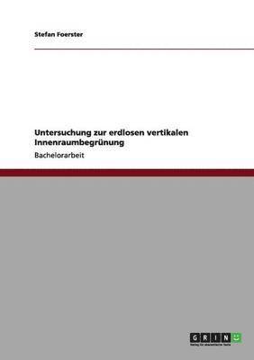 Stefan Foerster - Untersuchung zur erdlosen vertikalen Innenraumbegrünung, Häftad