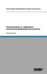 bokomslag Standardisation vs. Adaptation - International Marketing in Service Firms