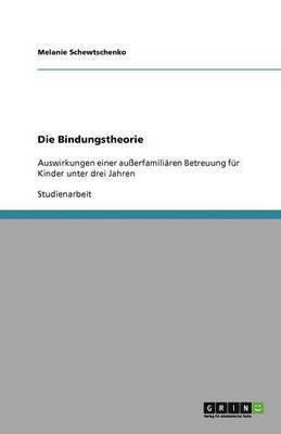 bokomslag Die Bindungstheorie und auerfamilire Betreuung von Kindern unter drei Jahren