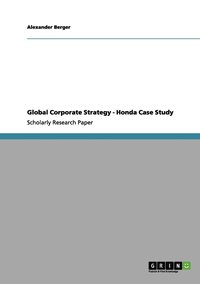 bokomslag Global Corporate Strategy - Honda Case Study