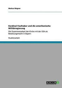 bokomslag Kardinal Faulhaber und die amerikanische Militärregierung