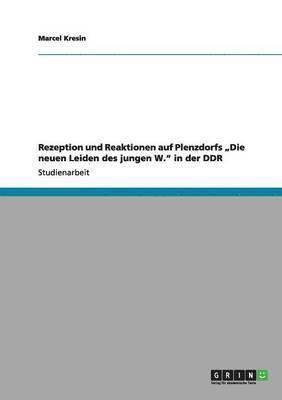 bokomslag Rezeption und Reaktionen auf Plenzdorfs &quot;Die neuen Leiden des jungen W.&quot; in der DDR