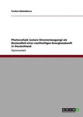 bokomslag Photovoltaik (Solare Stromerzeugung) ALS Bestandteil Einer Nachhaltigen Energiezukunft in Deutschland