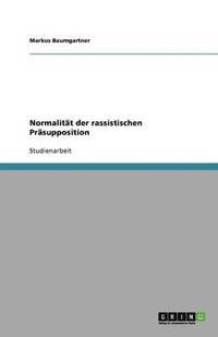 bokomslag Normalitat der rassistischen Prasupposition