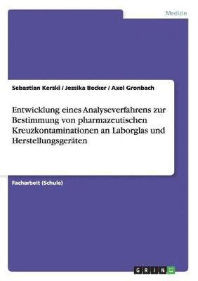 Entwicklung eines Analyseverfahrens zur Bestimmung von pharmazeutischen Kreuzkontaminationen an Laborglas und Herstellungsgeräten