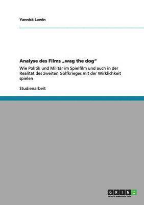 bokomslag Analyse des Films &quot;wag the dog&quot;