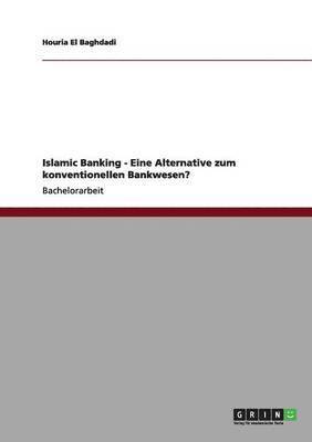 bokomslag Islamic Banking - Eine Alternative zum konventionellen Bankwesen?