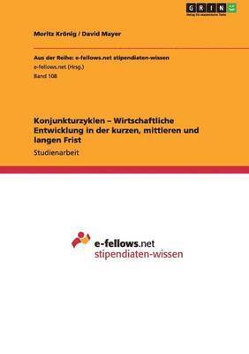 bokomslag Konjunkturzyklen - Wirtschaftliche Entwicklung in der kurzen, mittleren und langen Frist