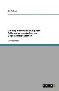 bokomslag Die ung-Nominalisierung vom Frhneuhochdeutschen zum Gegenwartsdeutschen