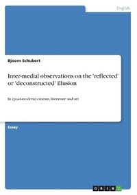 bokomslag Inter-medial observations on the 'reflected' or 'deconstructed' illusion