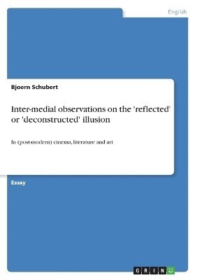 Inter-medial observations on the 'reflected' or 'deconstructed' illusion 1