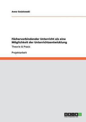 bokomslag Fcherverbindender Unterricht als eine Mglichkeit der Unterrichtsentwicklung